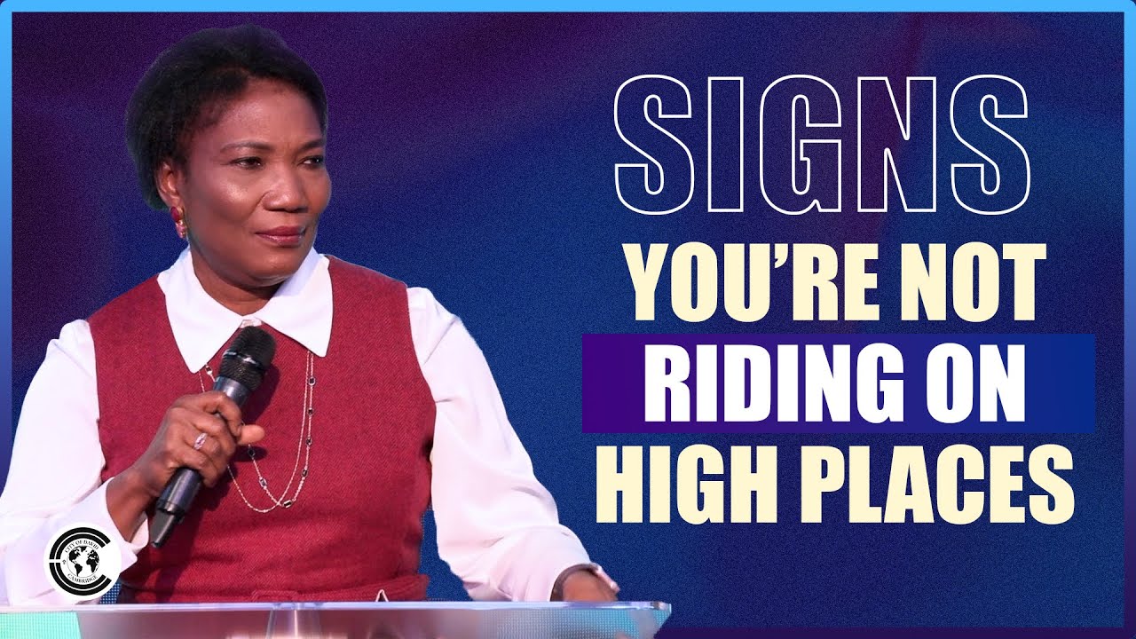 Signs you are not riding on high places // Rev. Funke Felix-Adejumo