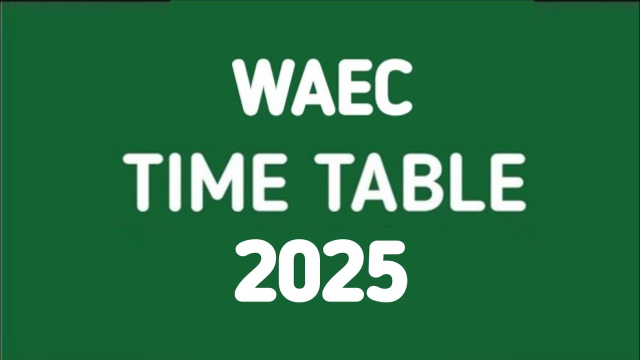 Is WAEC TIMETABLE for 2025 Out?