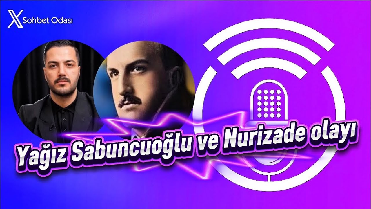 Twitter Sohbet Odası | Yağız Sabuncuoğlu (@yagosabuncuoglu ) & Nurizade olayı ( Kısa versiyon)