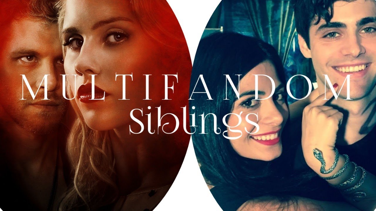Multifandom || Siblings