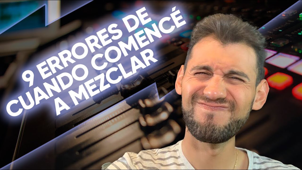 9 ERRORES como ING de MEZCLA PRINCIPIANTE