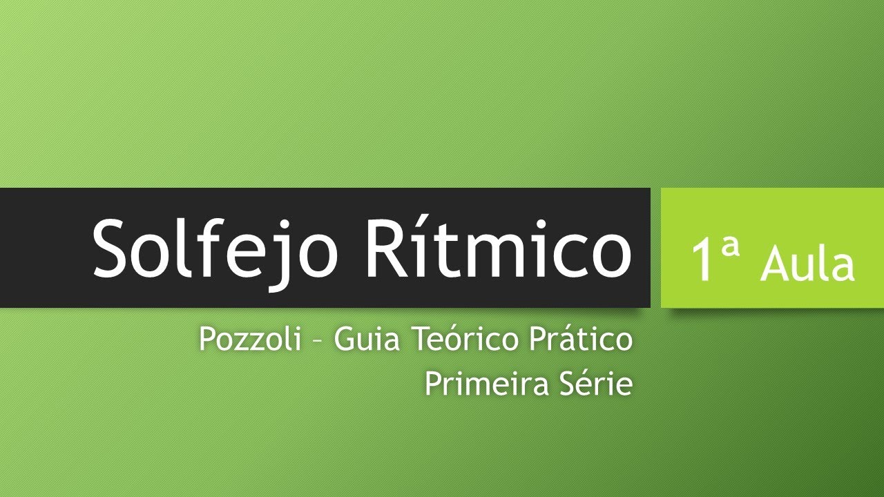 Solfejo Rítmico AULA 1 - Pulsação, Células Rítmicas e Pozzoli 1ª Série