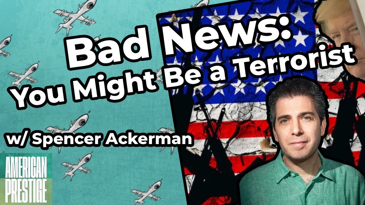 Trump Turns the War on Terror on the Left w/ Spencer Ackerman