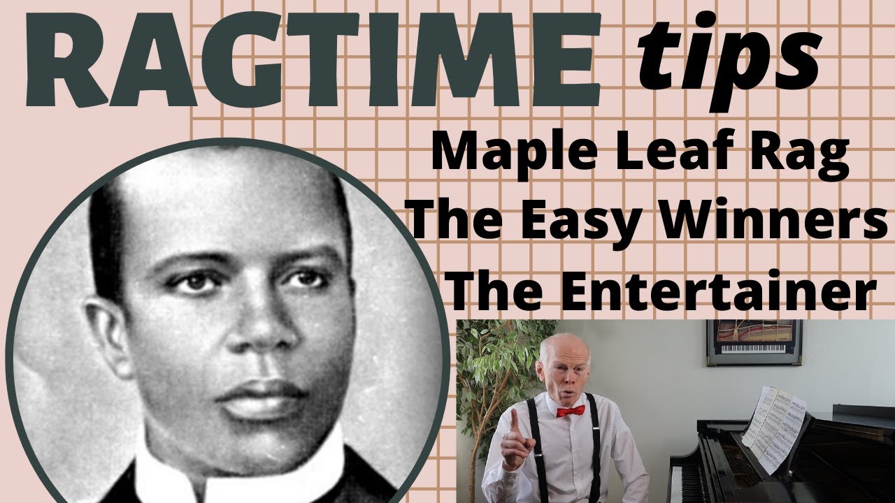 RAGTIME! 4 Tips to playing Maple Leaf Rag, The Easy Winners,  and The Entertainer by Scott Joplin