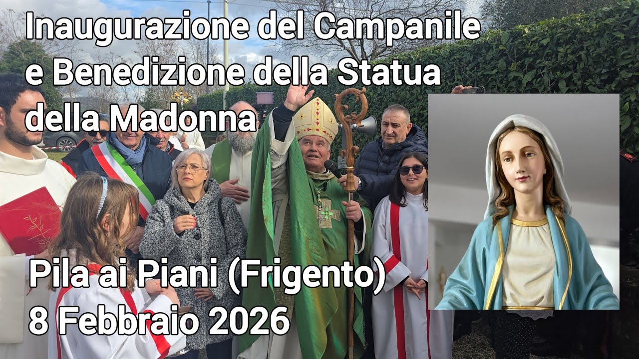 Pila ai Piani di Frigento/Inaugurazione del Campanile e della Statua della Madonna 8 Feb 2026