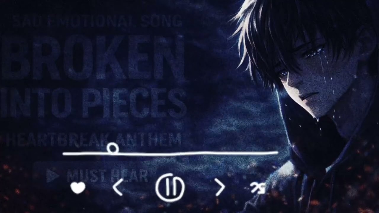 Sad Emotional  |  Song 2026 | Broken Into Pieces Heartbreak Anime Vibes