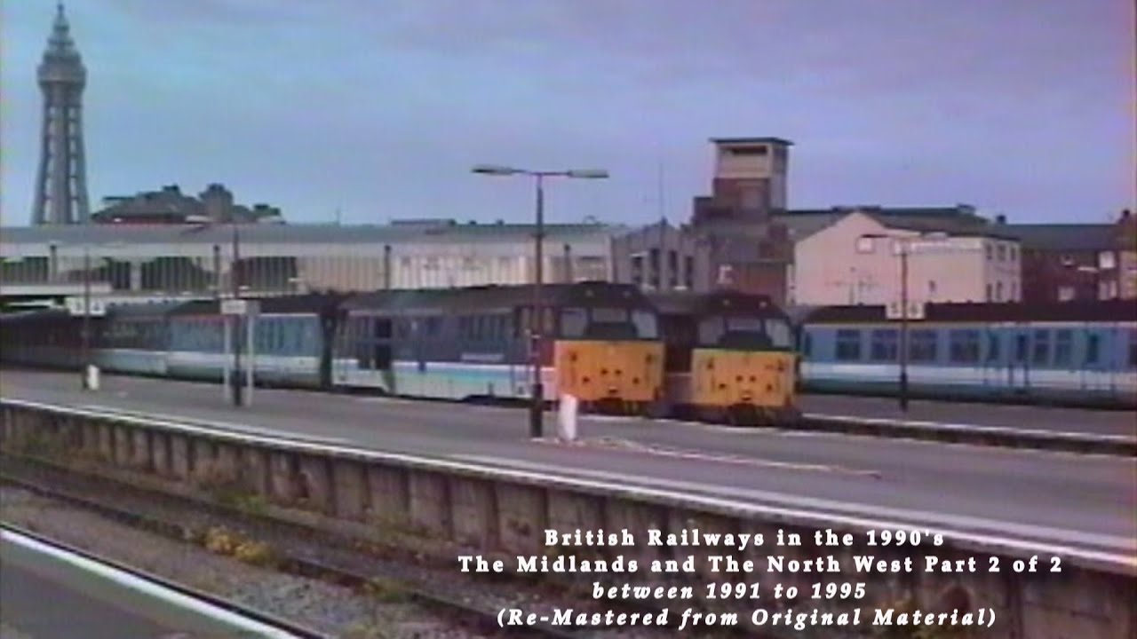 BR in the 1990's The Midlands and North West Part 2 of 2 (1991 to 1995)