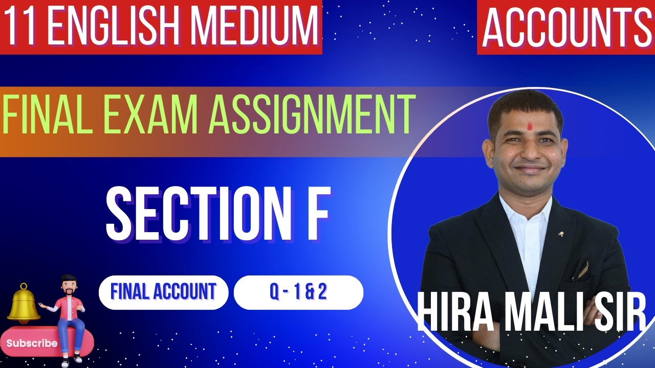Class 11 Account Final Exam Assignment Section F Part - 2 Ch - 5 Final Account Q - 1 & 25