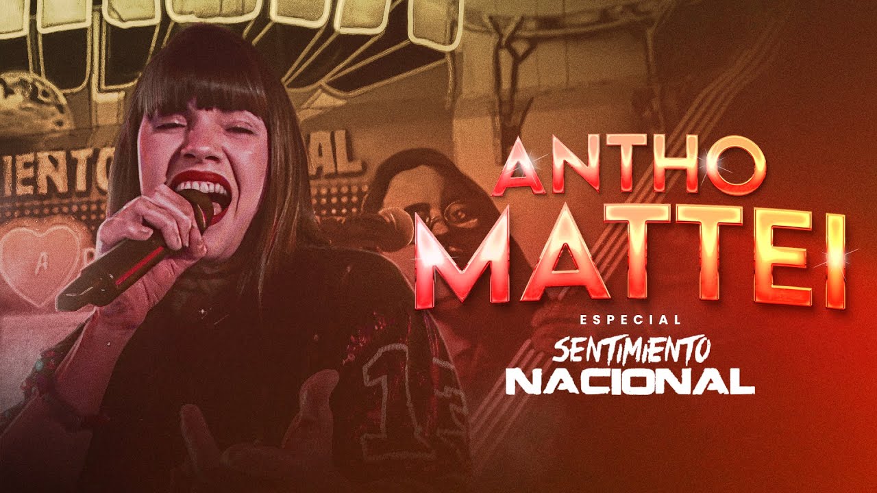 Antho Mattei | Especial Sentimiento Nacional