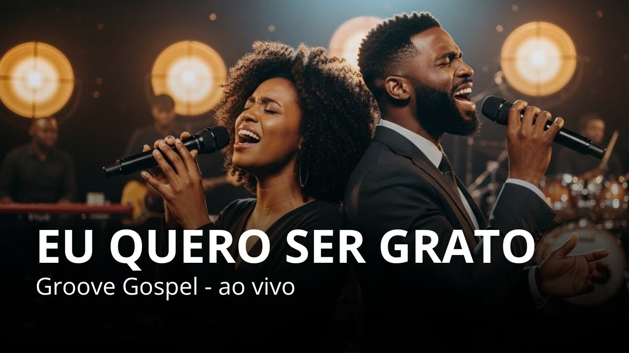 Eu Quero Ser Grato (Versão) • Groove Gospel Ao Vivo | Soul Worship