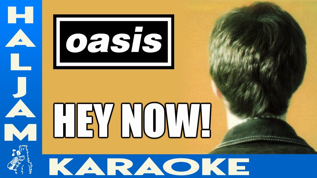 Oasis - Hey Now! (karaoke)