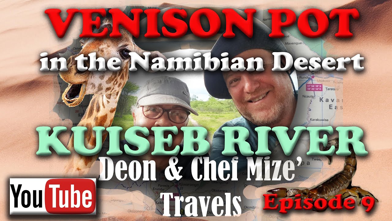 Episode 9 - Cooking a Venison Pot in the Namib Desert- Kuiseb River