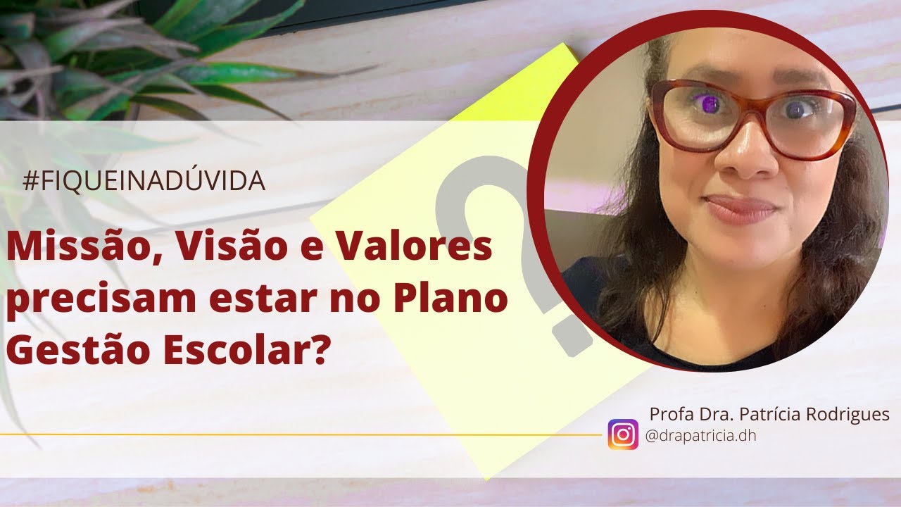 Qual a importância da missão, visão e valores da Escola no Plano de Gestão Escolar? |  EDUCAÇÃO