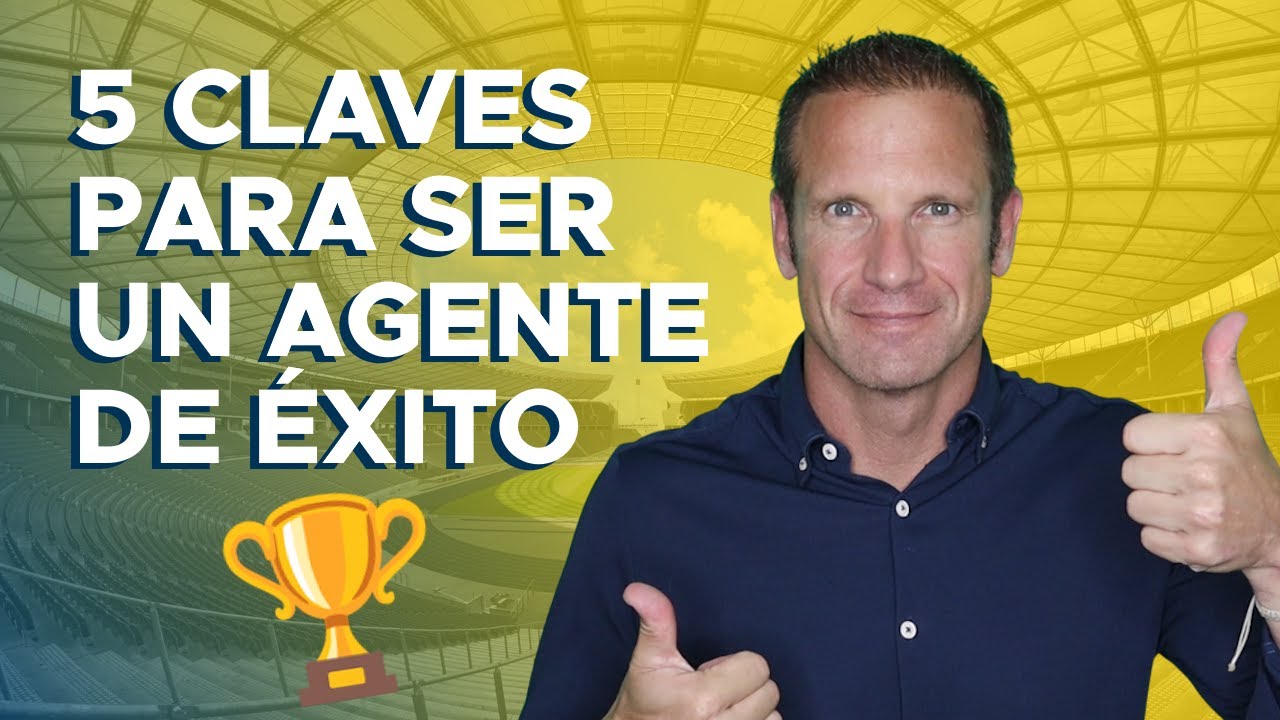 5 CLAVES para CONVERTIRTE en un AGENTE de FUTBOLISTAS de ÉXITO