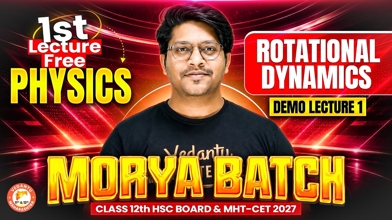 Rotational Dynamics Class 12th | Morya Batch Class 12th 1st Lecture Free | Physics by Bhushan Sir