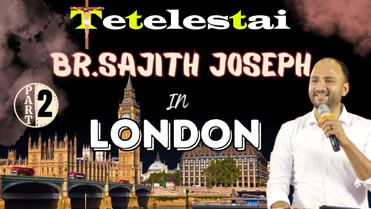 Br. SAJITH JOSEPH is ministering  at  LONDON |  Part 2 | UK |  123 SEPTEMBER 2023