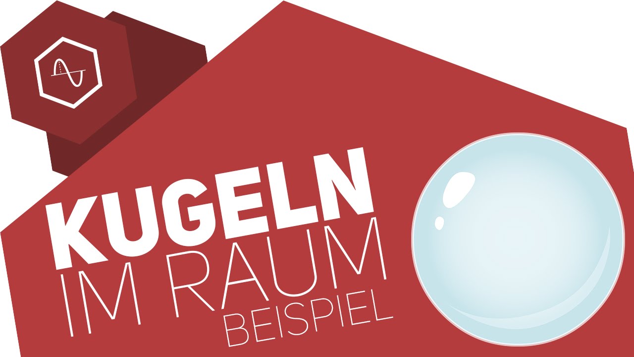 Kugeln im Raum – Abituraufgabe Analytische Geometrie