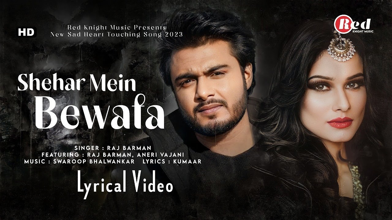 Shehar Mein Bewafa (LYRICS) Raj Barman, Aneri Vajani | Kumaar , Swaroop B