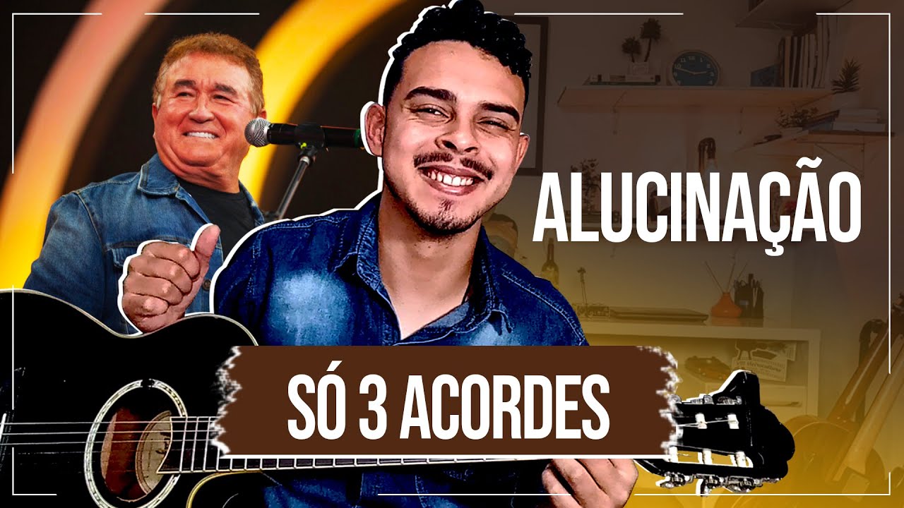 Como Tocar Alucinação - Amado Batista No Violão Com 3 Acordes