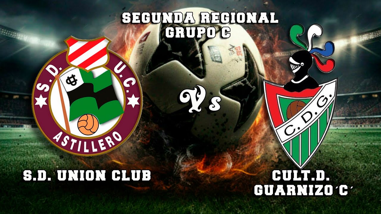 🔴DIRECTO : S.D. UNION CLUB Vs CULT.D. GUARNIZO´C´ Segunda Regional