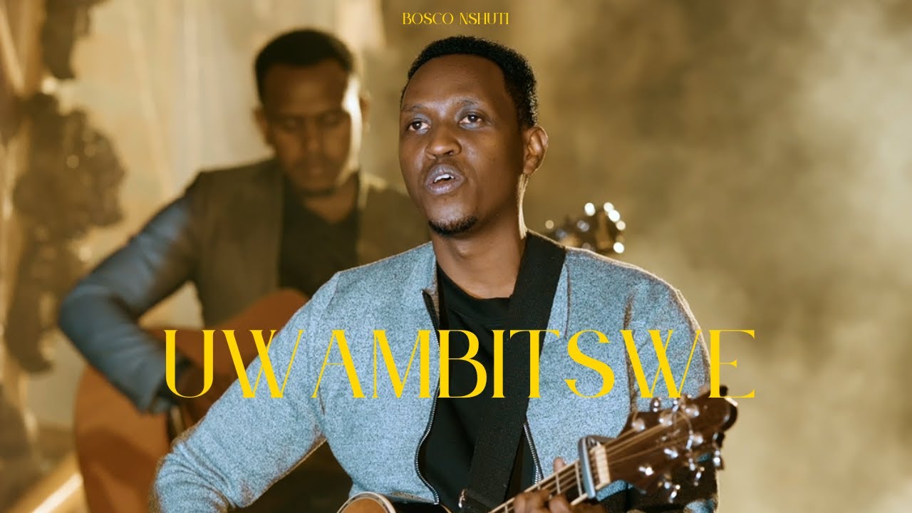 Bosco Nshuti- Uwambitswe