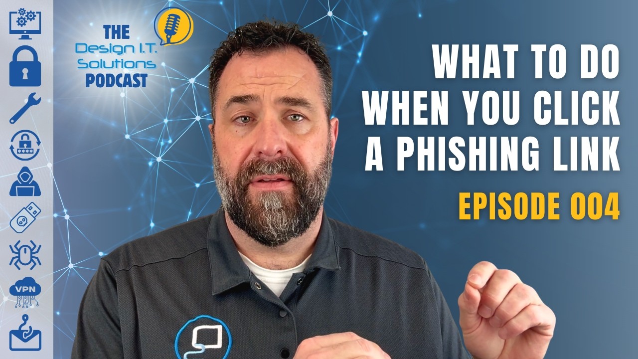 After Clicking a Phishing Link | Design I.T. Solutions Podcast 004