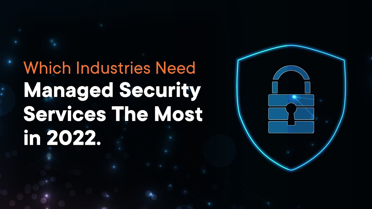 Which Industries Need Managed Security Services The Most || Ace Managed Security Services