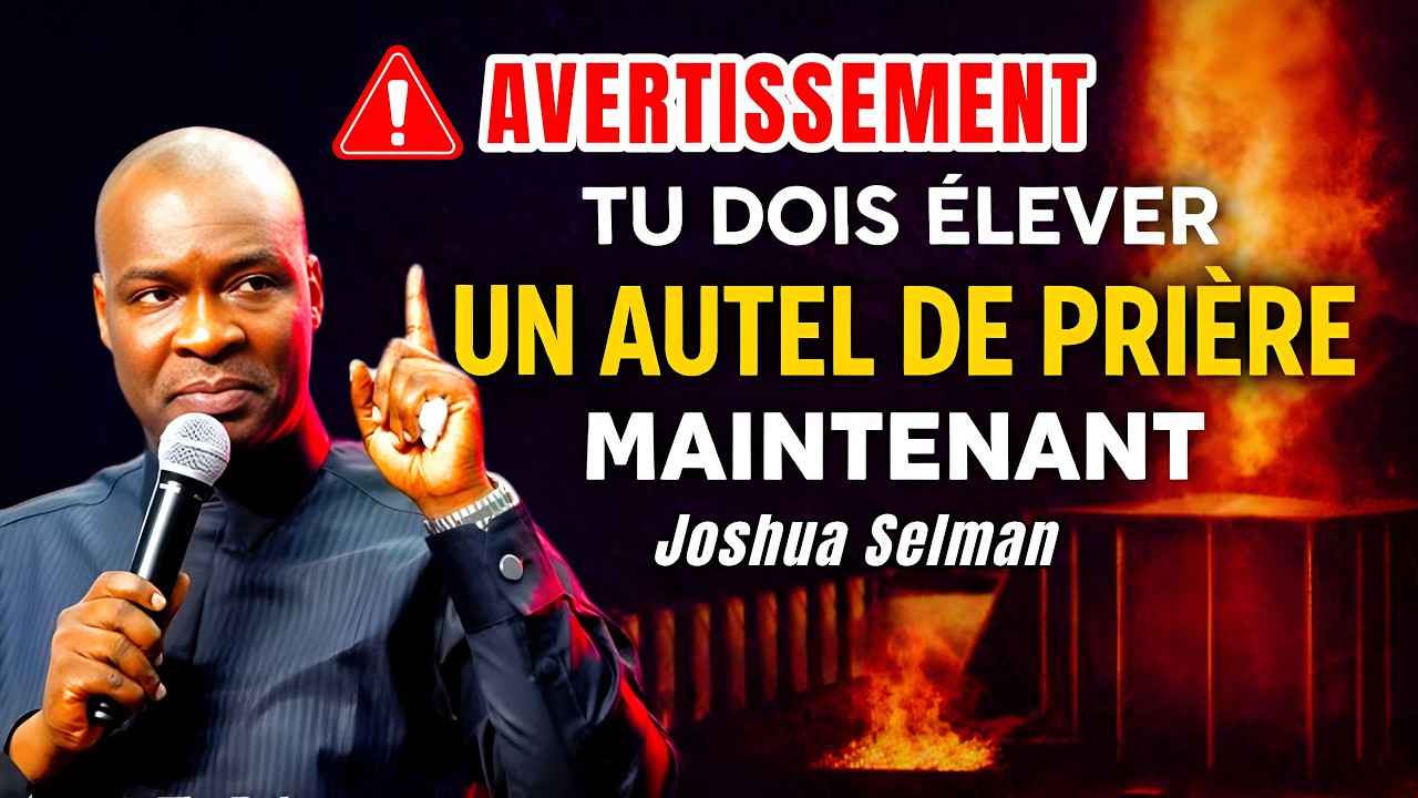Sans Autel de Prière, Votre Vie Est Exposée Aux Puissances Ténébreuses | Joshua Selman