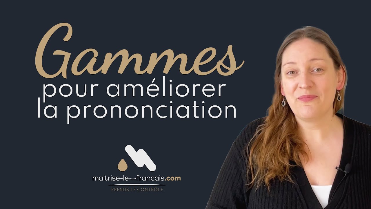 Faire des gammes pour améliorer la prononciation du français