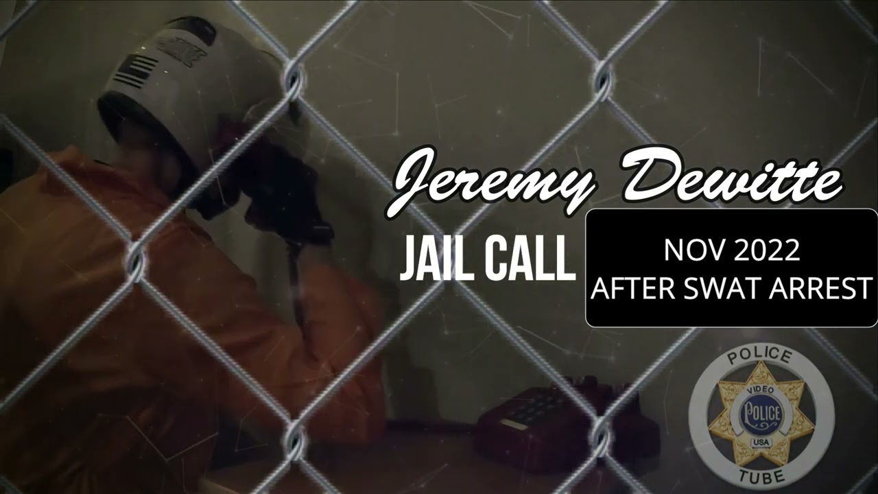 New Jail Calls Released from the SWAT Arrest of Jeremy Dewitte - Part 1 - First Day in Jail