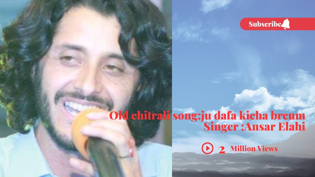 Chitrali old song| ju dafa kcha breum axiko sum behti asum|Singer|Ansar Elahi|