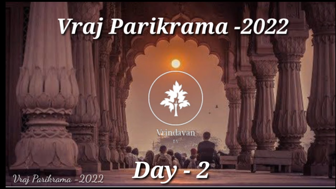 Vraj Parikrama - 2022 (Day-2) || Chorasi Kos -2022 || Akrur Ghat & Bhatdron