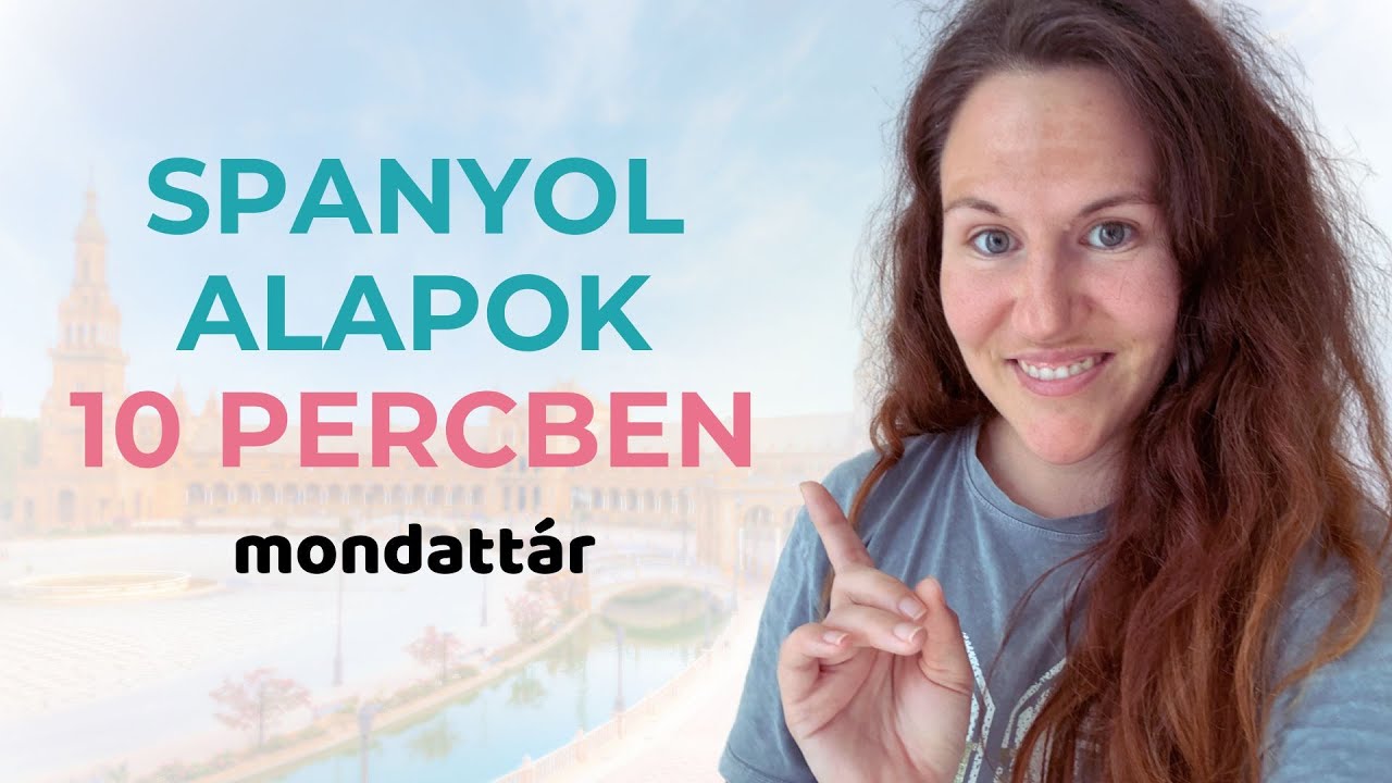 Spanyol alapok 10 percben