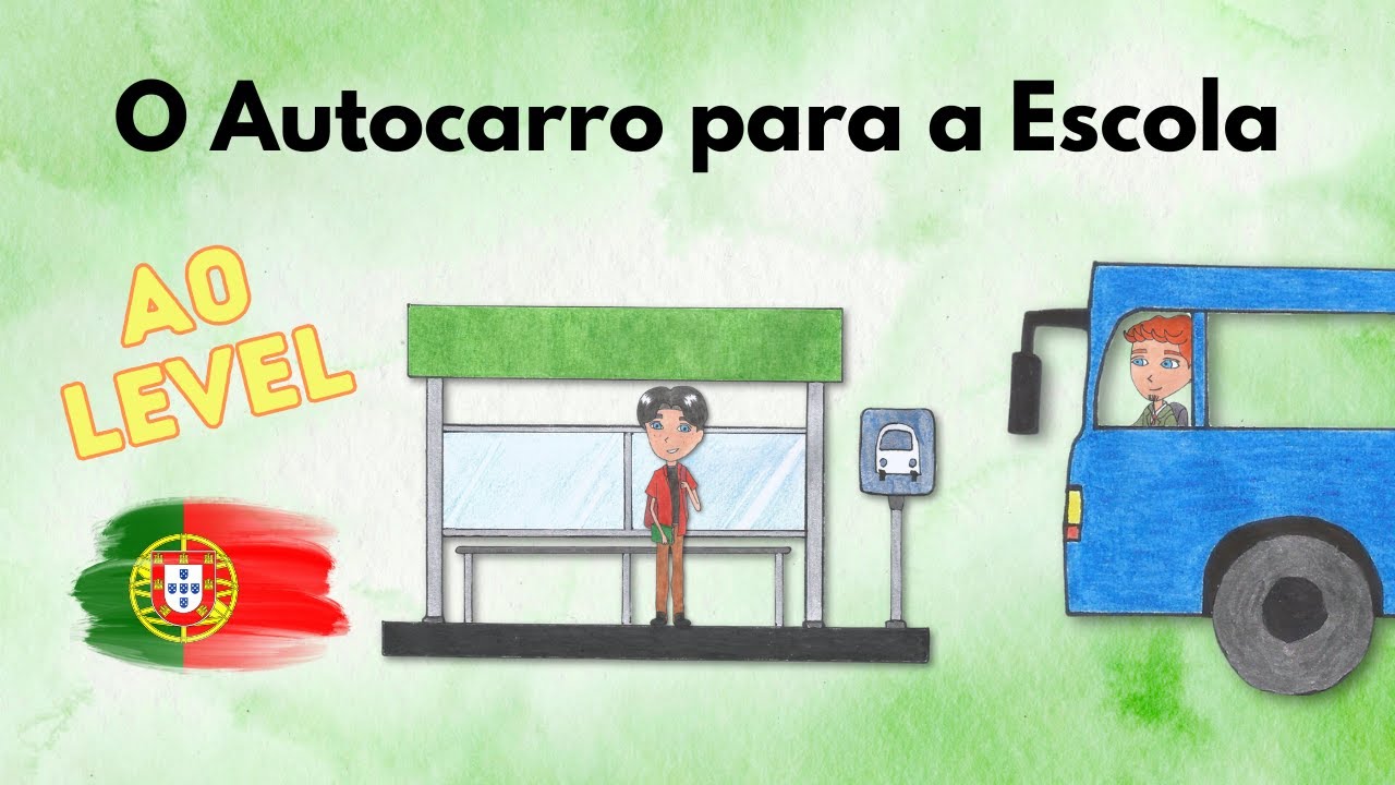 🚌🏫 O Autocarro para a escola | Comprehensible Input in Portuguese A0
