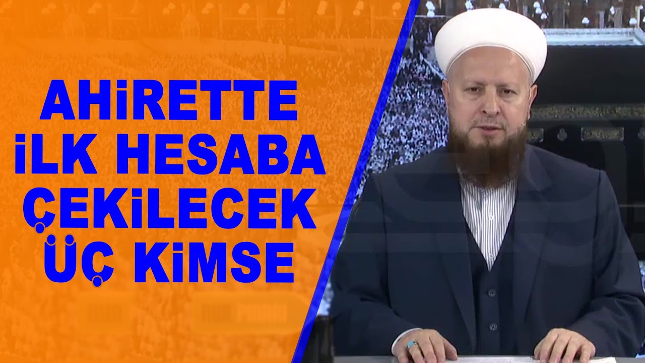 Ahirette İlk Hesaba Çekilecek Üç Kimse