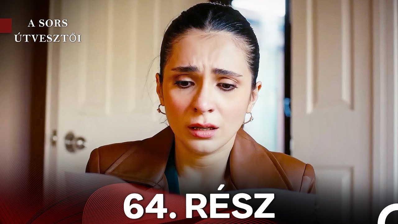 A Sors Útvesztői 64. Rész (Magyar Szinkron)
