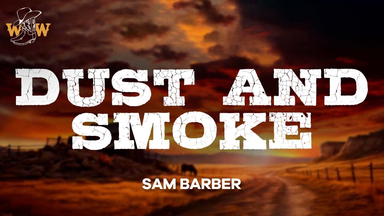 Sam Barber - Dust and Smoke (Lyrics)