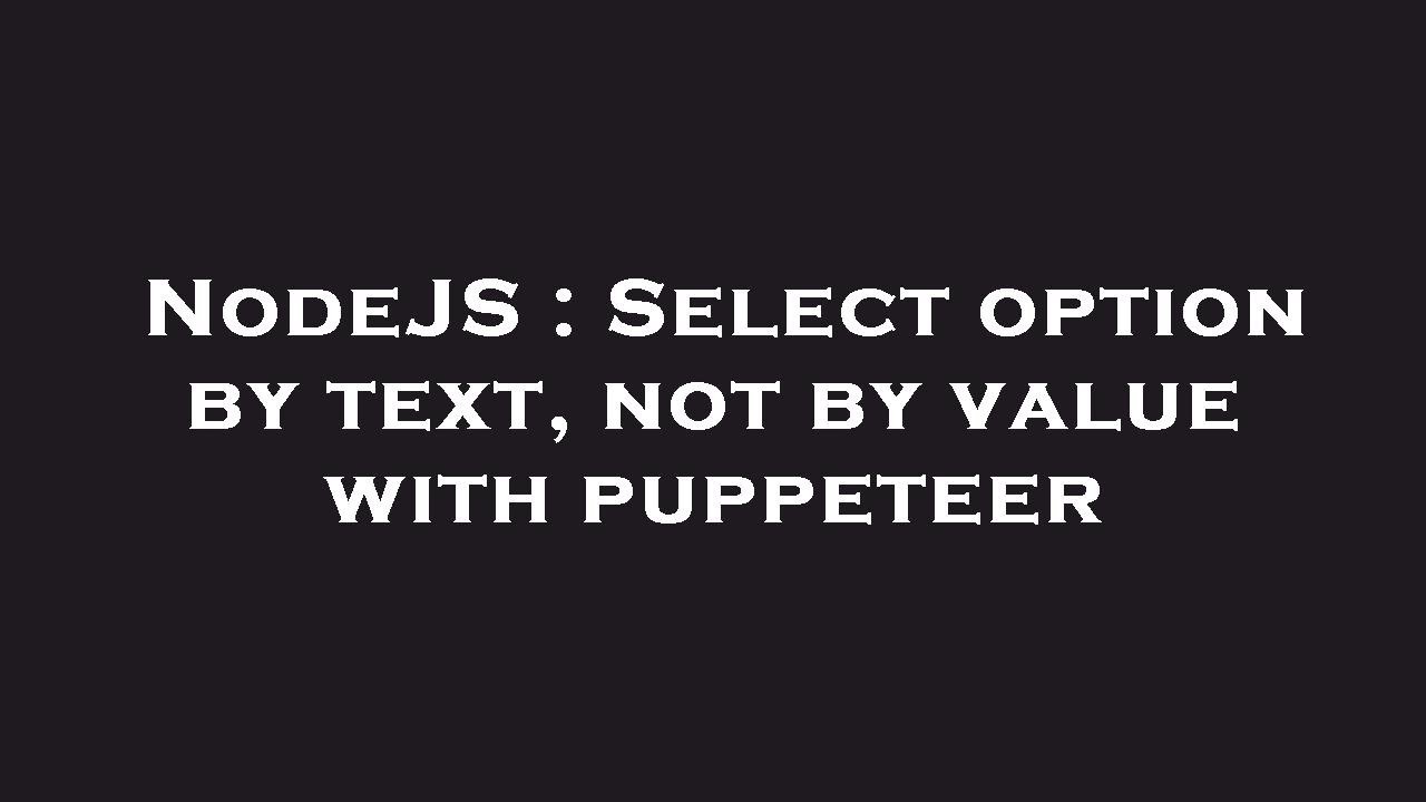 NodeJS : Select option by text, not by value with puppeteer