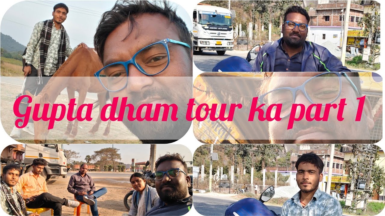 Gupta dham tour ka part 1