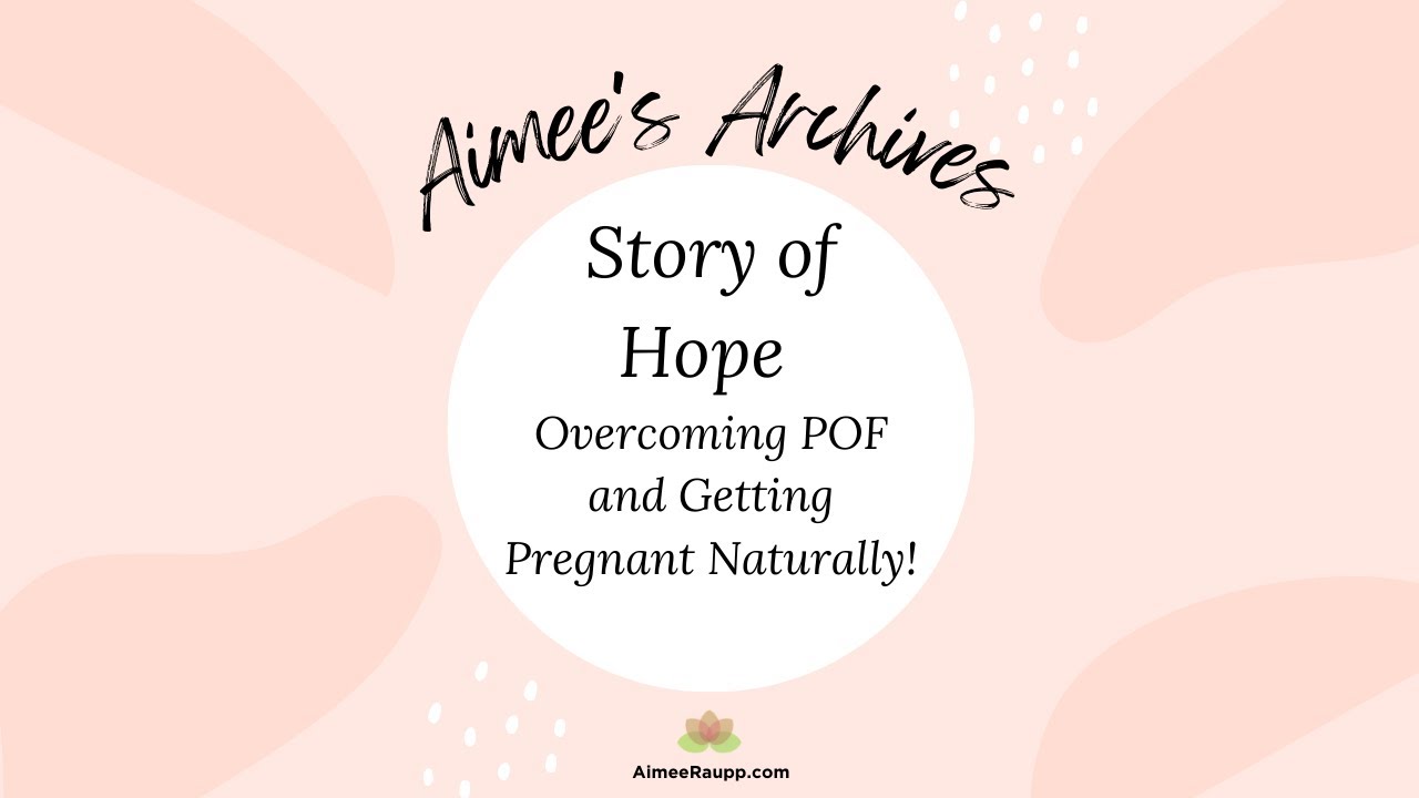 Aimee's Archives - Overcoming POF and Getting Pregnant Naturally {Story of Hope}