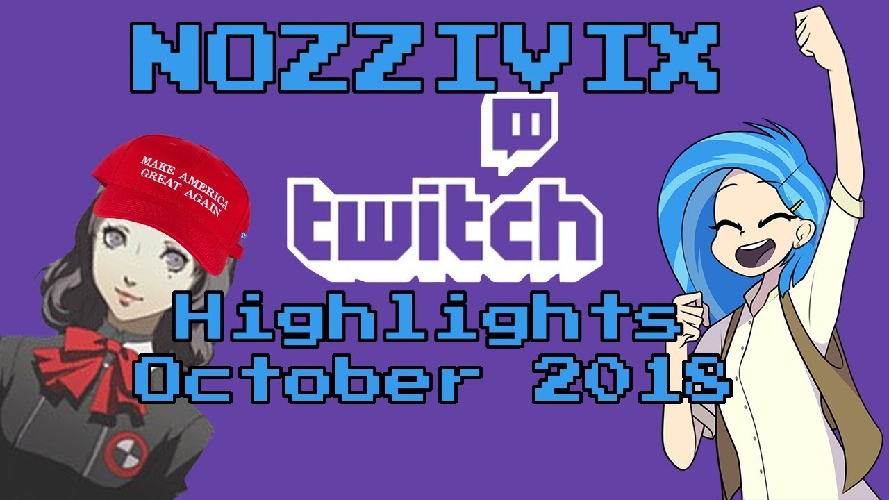 Nozzivix Stream Highlights for October 2018