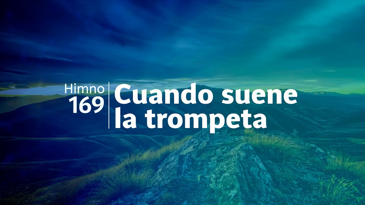 Himno Adventista 169 - Cuando suene la trompeta