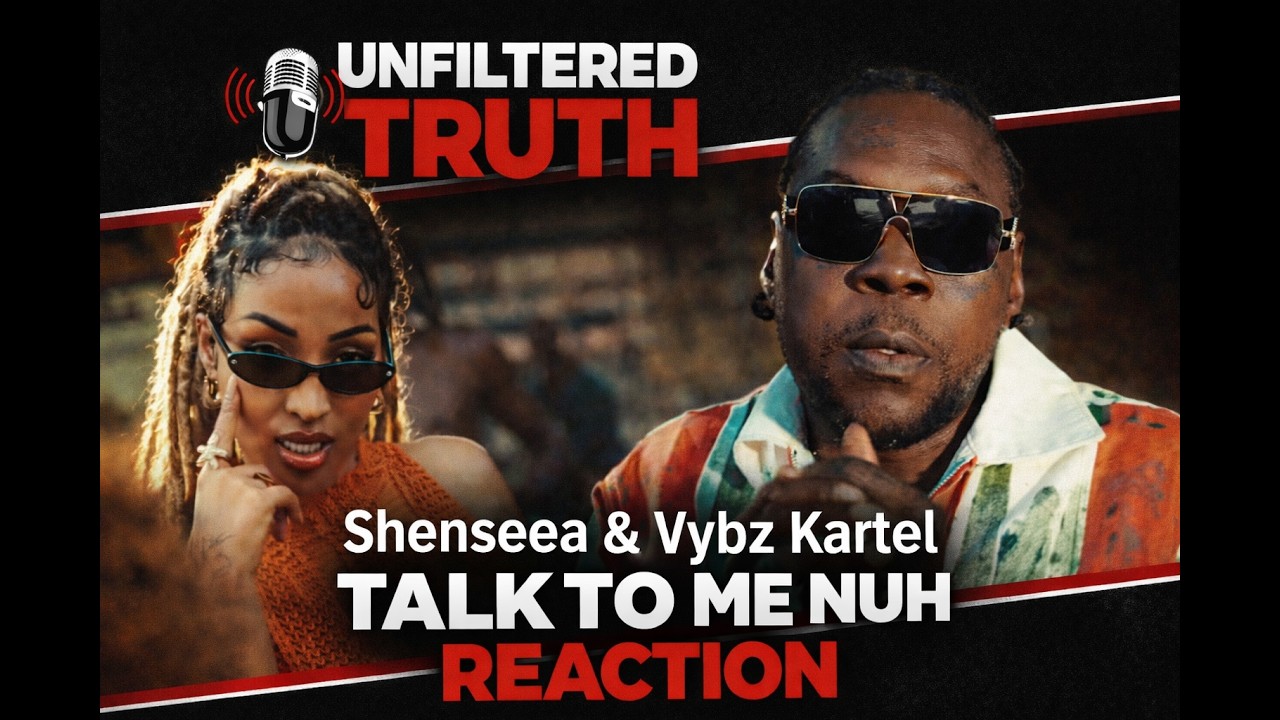 SHENSEEA, VYBZ KARTEL - TALK TO ME NUH (REACTION VIDEO) | Unfiltered Truth