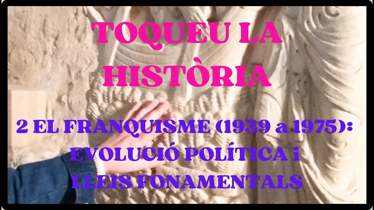 2 FRANQUISME (1939-1975): EVOLUCIÓ POLÌTICA i LLEIS FONAMENTALS