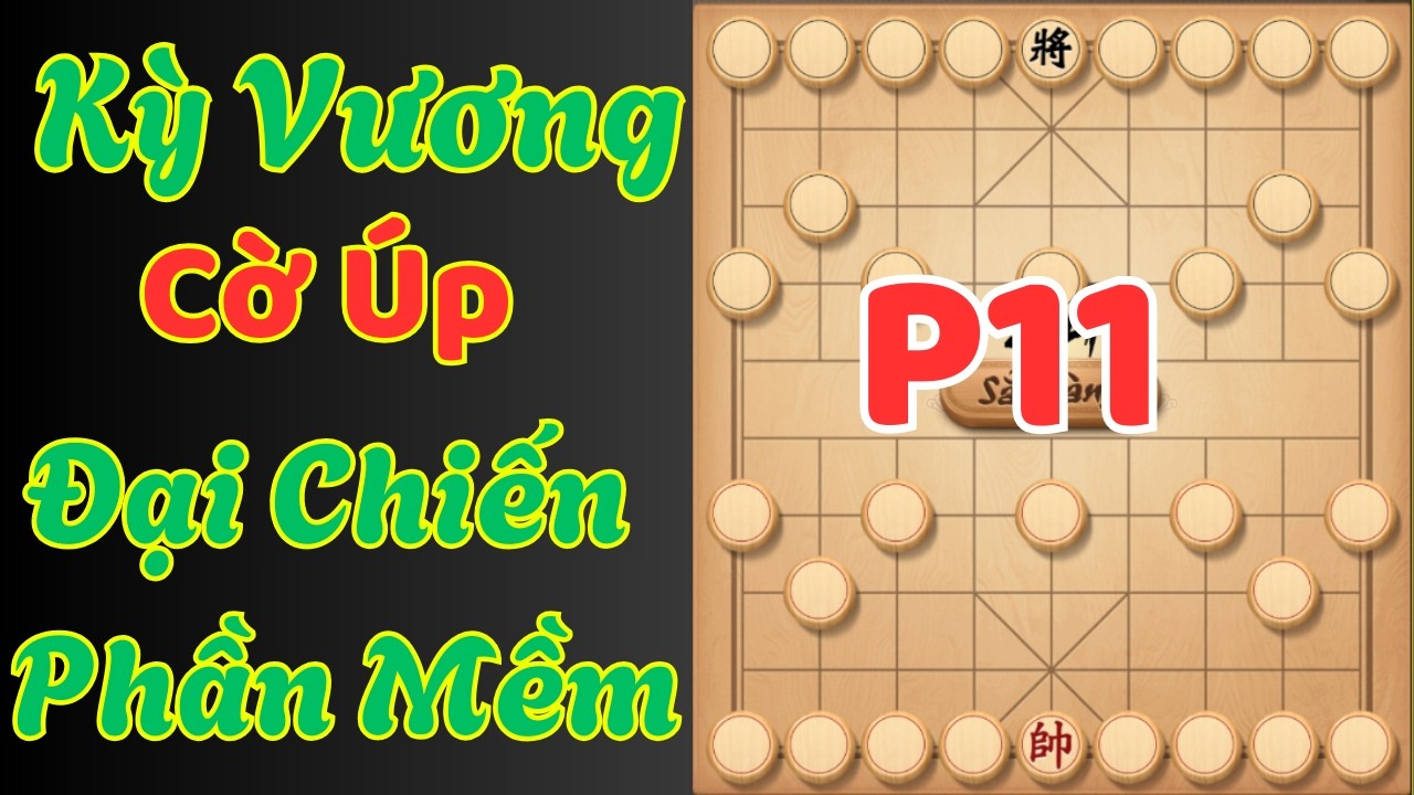 [Cờ Úp] Kỳ Vương Cờ Úp Đại Chiến Phần Mềm Mạnh Nhất P11