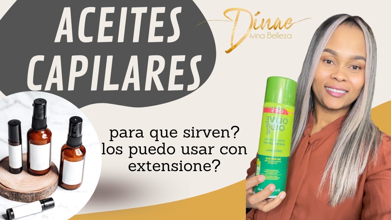 que son los Aceites capilares (para que sirven y c&oacute;mo usarlos)
