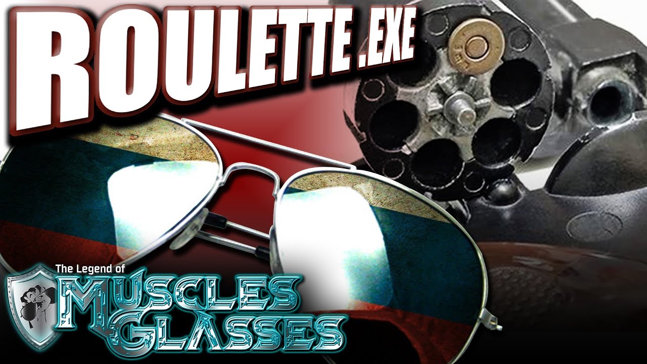 Roulette.exe - The Legend of MusclesGlasses