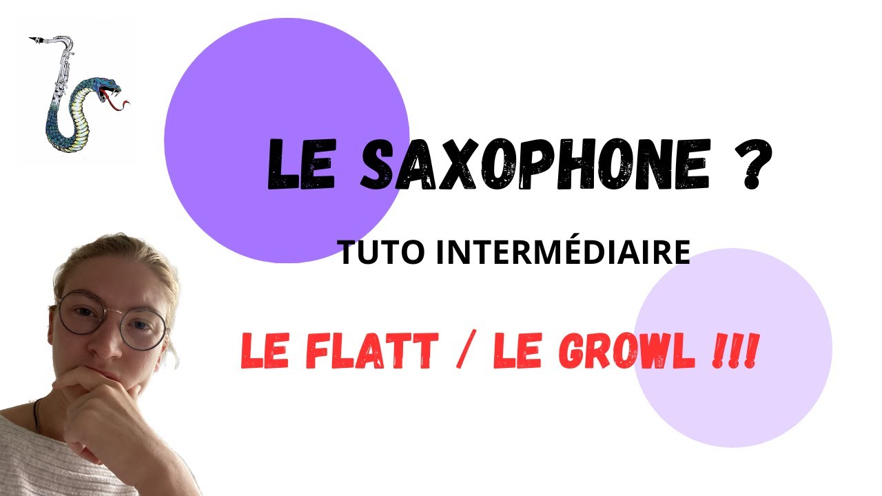 TUTO SAXOPHONE : le GROWL et le FLATTERZUNGE (flatt) !