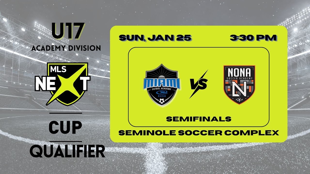 U17 MLS Next AD  | Miami Futbol Academy Rush vs Nona | Cup Qualifier Semifinals playoff game