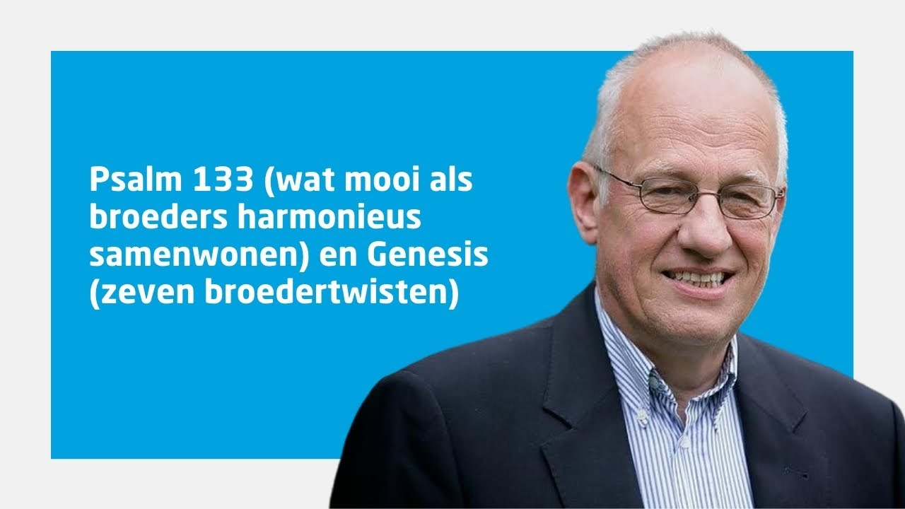 prof. dr. Willem J. Ouweneel over Psalm 133 en Genesis